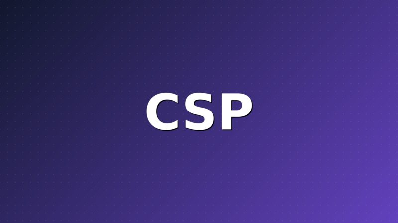 Content-Security-Policy : bâtir une politique qui protège sans tout casser