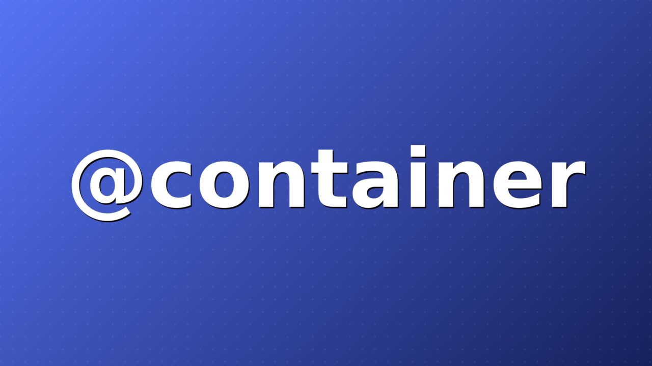 Les container queries : des composants qui s’adaptent à leur conteneur